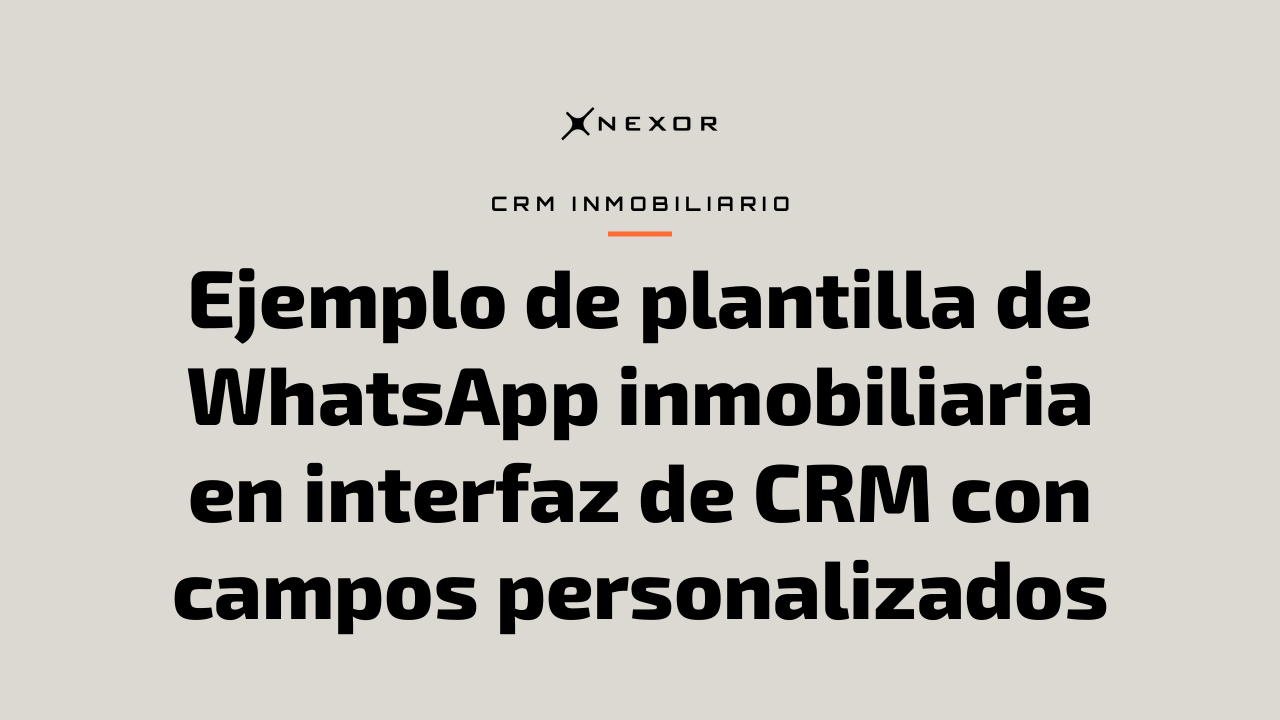 Ejemplo de plantilla de WhatsApp inmobiliaria en interfaz de CRM con campos personalizados