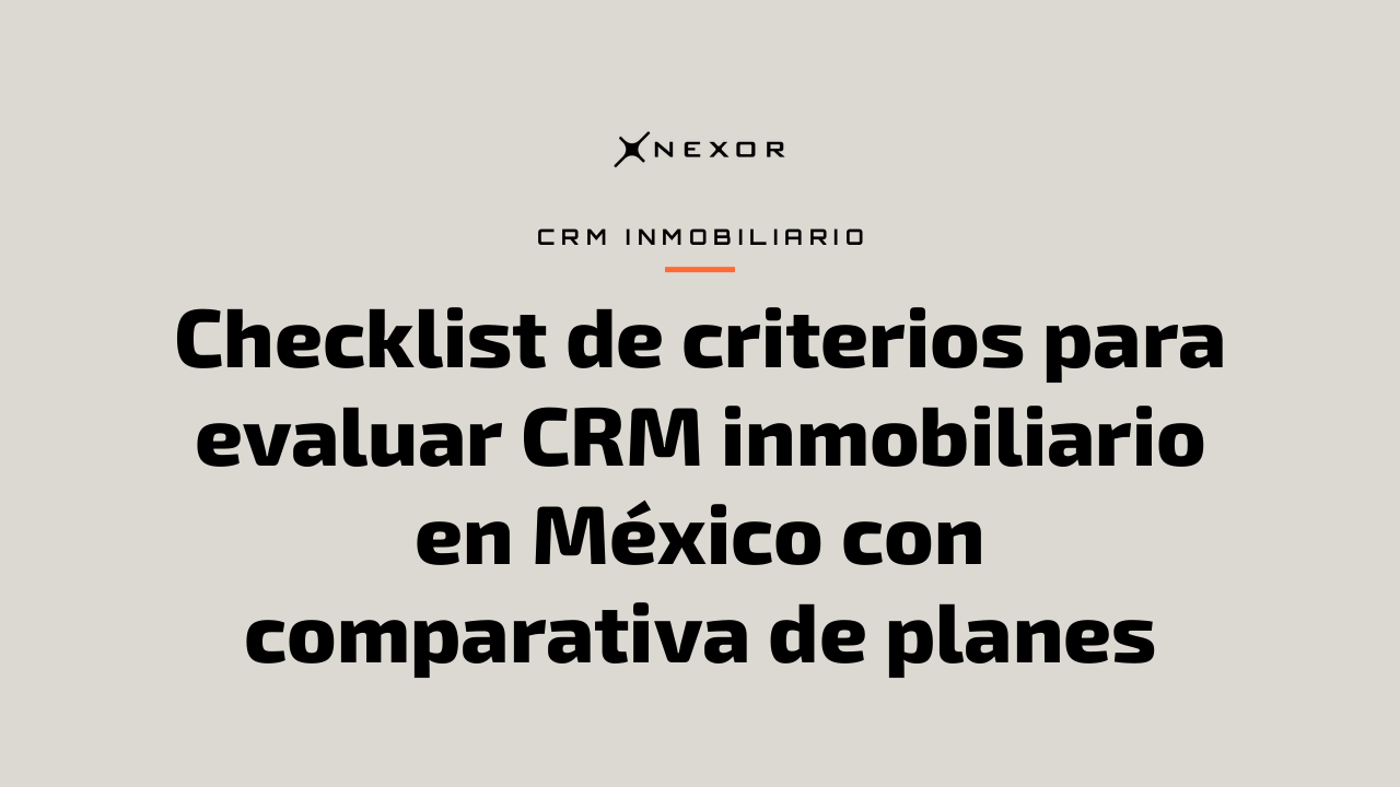 Checklist de criterios para evaluar CRM inmobiliario en México con comparativa de planes