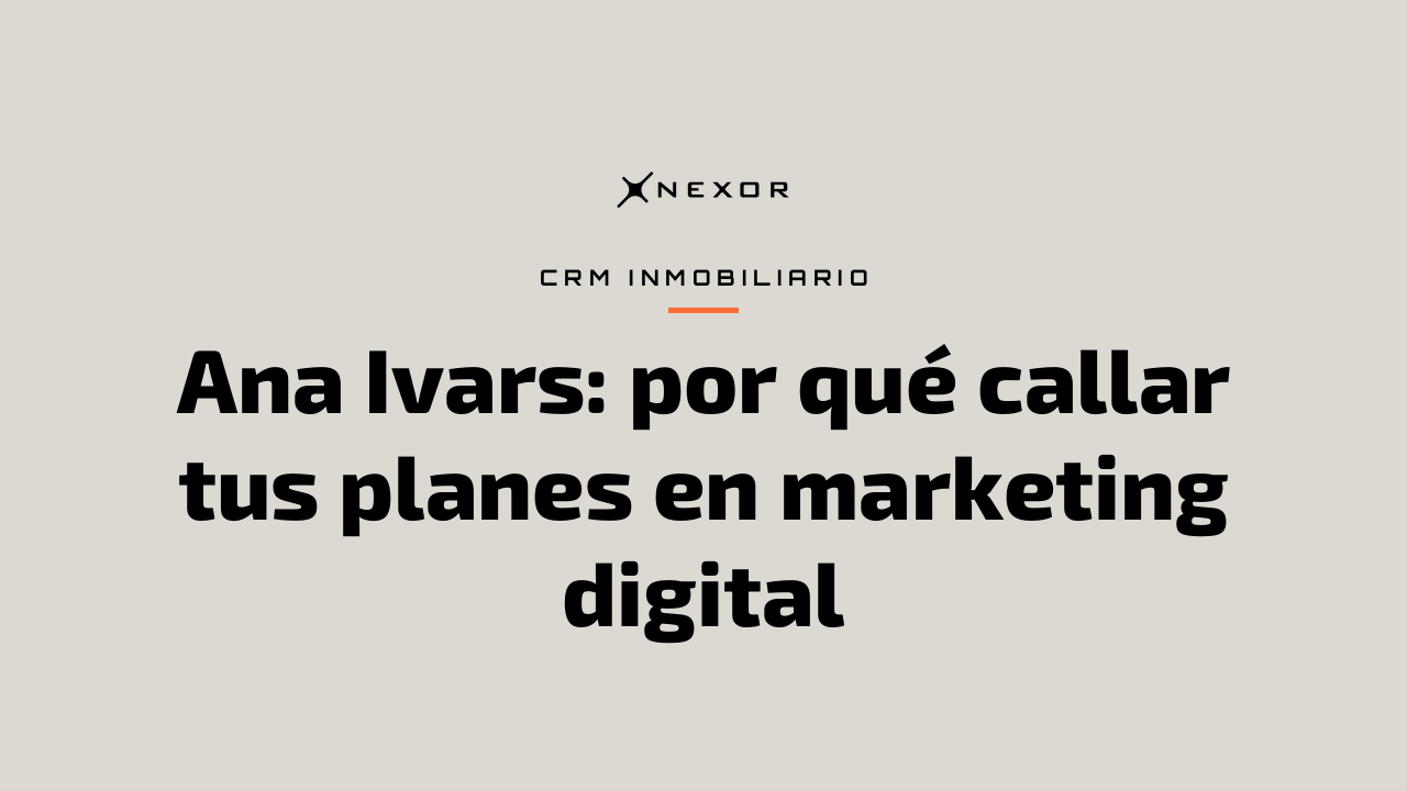 Ana Ivars: por qué callar tus planes en marketing digital