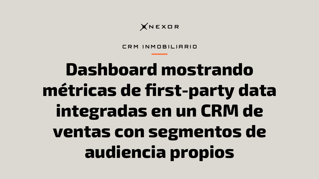 Dashboard mostrando métricas de first-party data integradas en un CRM de ventas con segmentos de audiencia propios