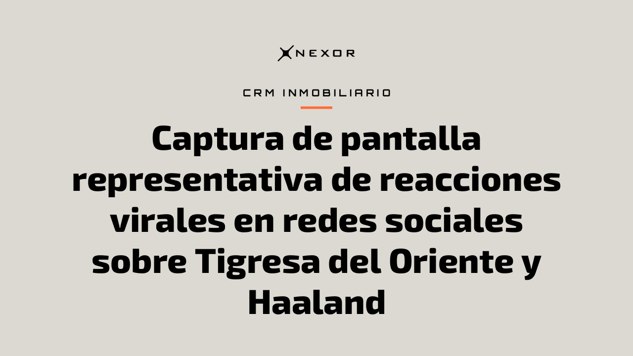 Captura de pantalla representativa de reacciones virales en redes sociales sobre Tigresa del Oriente y Haaland