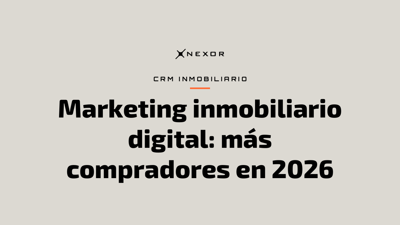 Marketing inmobiliario digital: más compradores en 2026