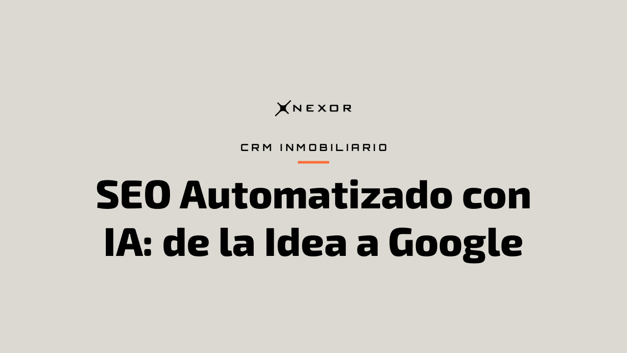 SEO Automatizado con IA: de la Idea a Google