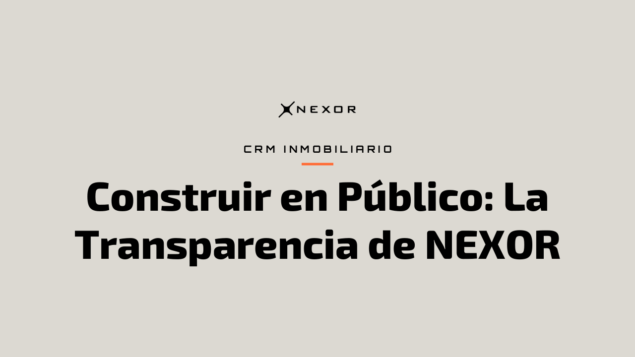 Construir en Público: La Transparencia de NEXOR