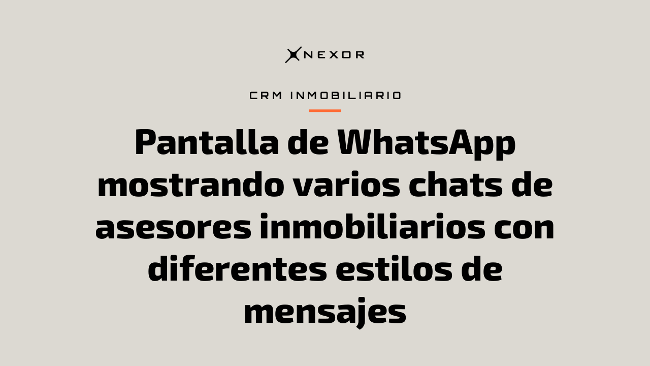 Pantalla de WhatsApp mostrando varios chats de asesores inmobiliarios con diferentes estilos de mensajes
