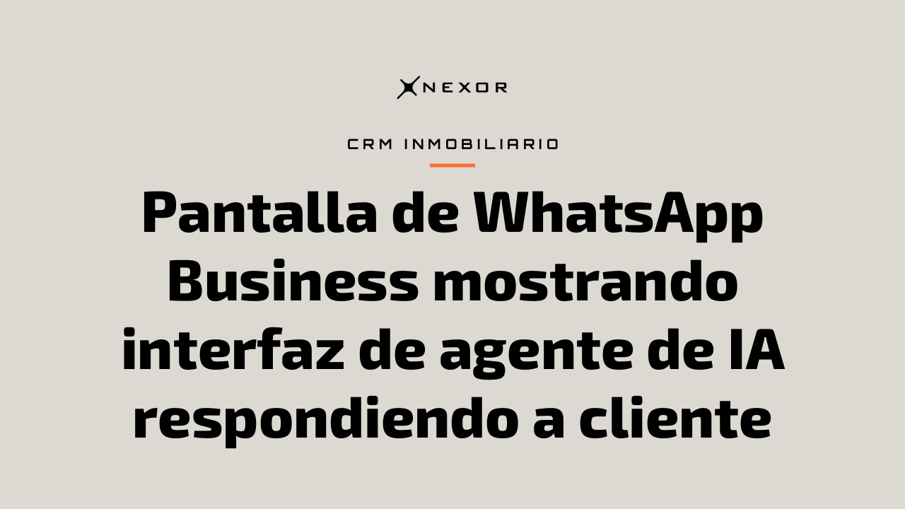 Pantalla de WhatsApp Business mostrando interfaz de agente de IA respondiendo a cliente