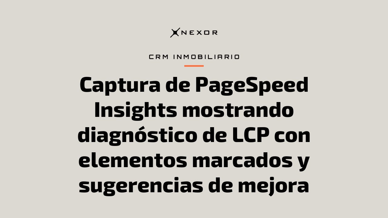 Captura de PageSpeed Insights mostrando diagnóstico de LCP con elementos marcados y sugerencias de mejora