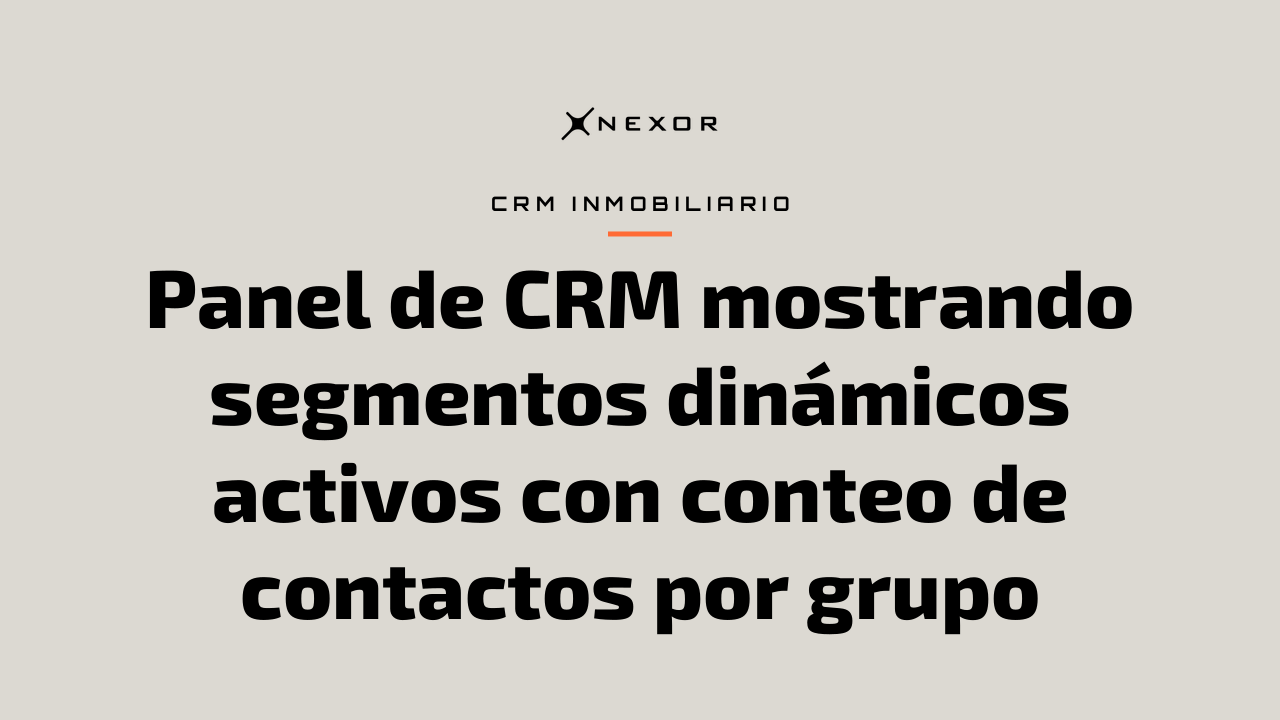 Panel de CRM mostrando segmentos dinámicos activos con conteo de contactos por grupo