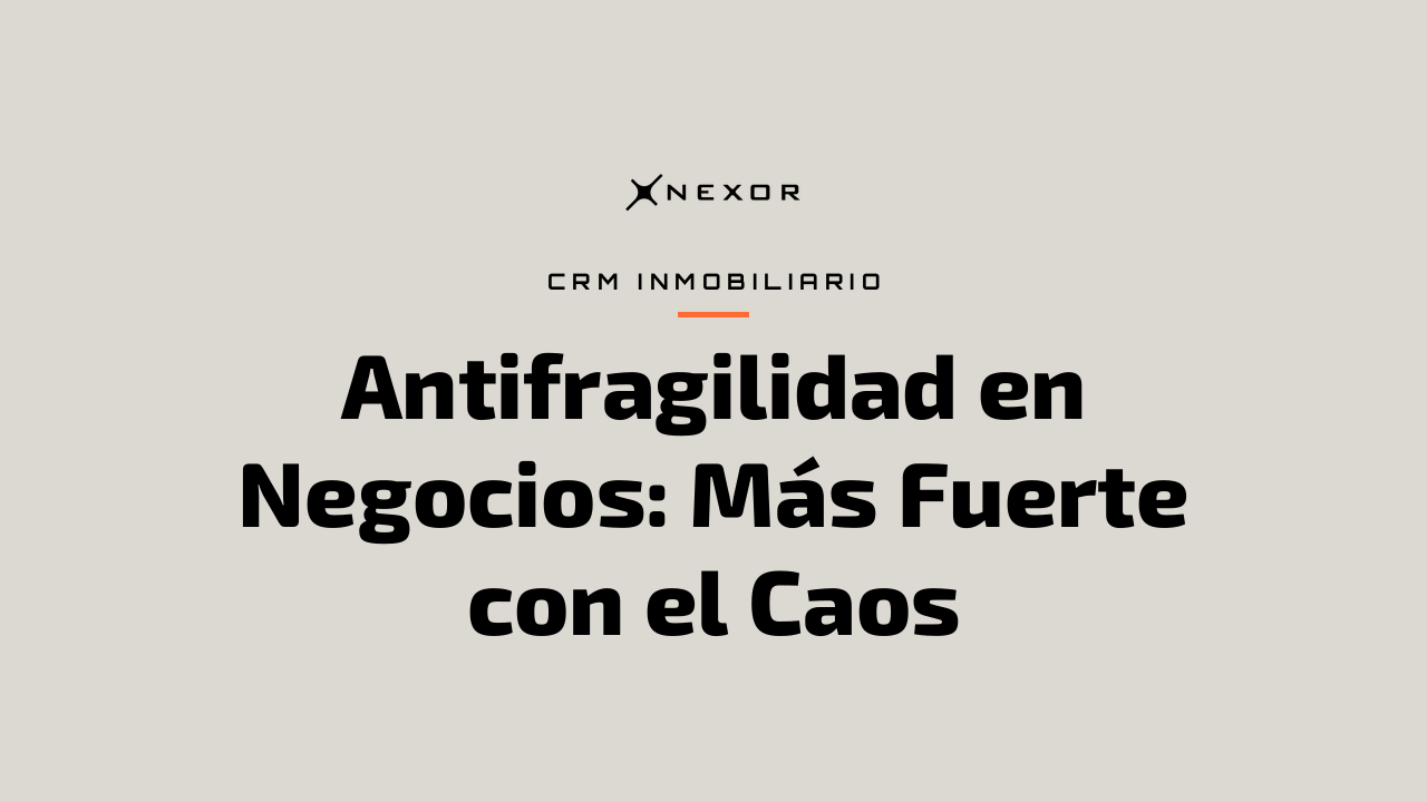 Antifragilidad en Negocios: Más Fuerte con el Caos