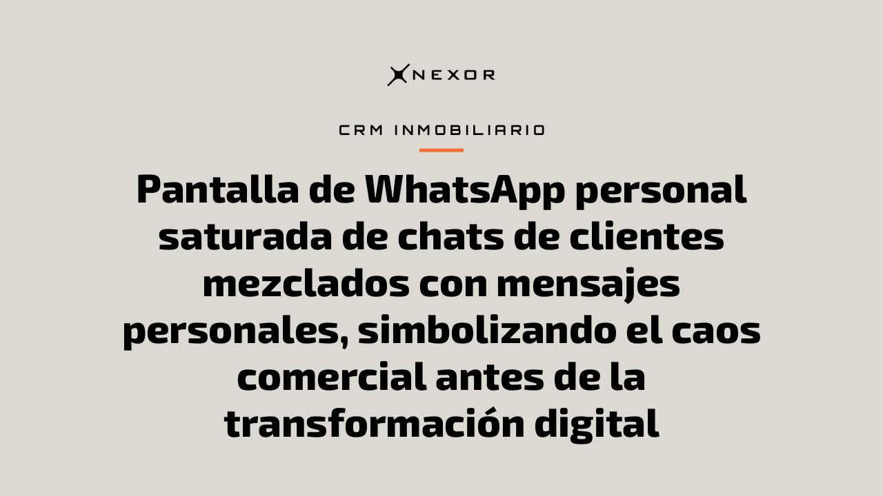Pantalla de WhatsApp personal saturada de chats de clientes mezclados con mensajes personales, simbolizando el caos comercial antes de la transformación digital