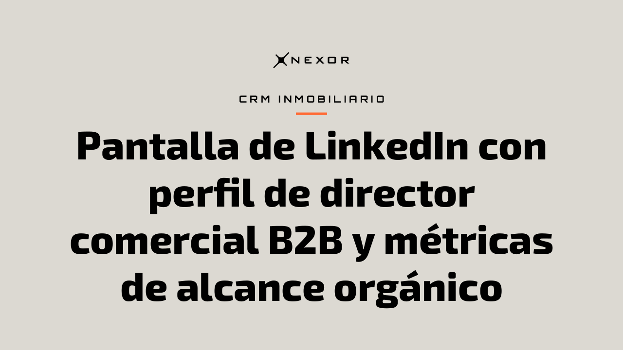 Pantalla de LinkedIn con perfil de director comercial B2B y métricas de alcance orgánico