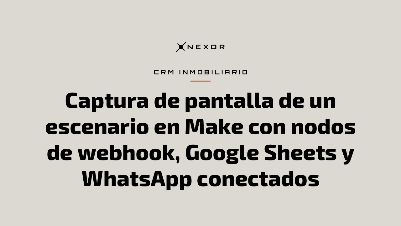 Captura de pantalla de un escenario en Make con nodos de webhook, Google Sheets y WhatsApp conectados