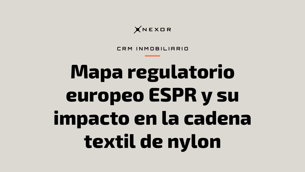Mapa regulatorio europeo ESPR y su impacto en la cadena textil de nylon