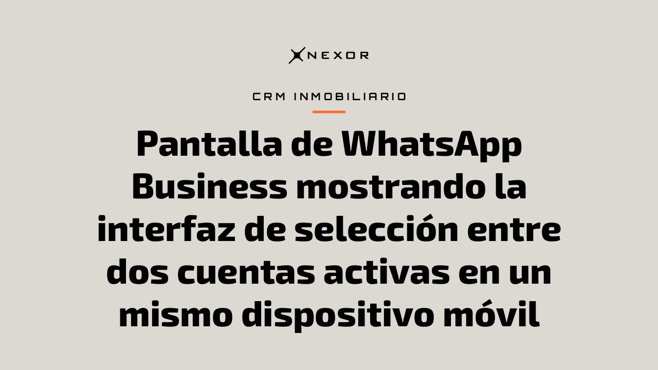 Pantalla de WhatsApp Business mostrando la interfaz de selección entre dos cuentas activas en un mismo dispositivo móvil