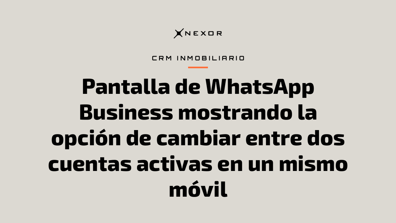 Pantalla de WhatsApp Business mostrando la opción de cambiar entre dos cuentas activas en un mismo móvil