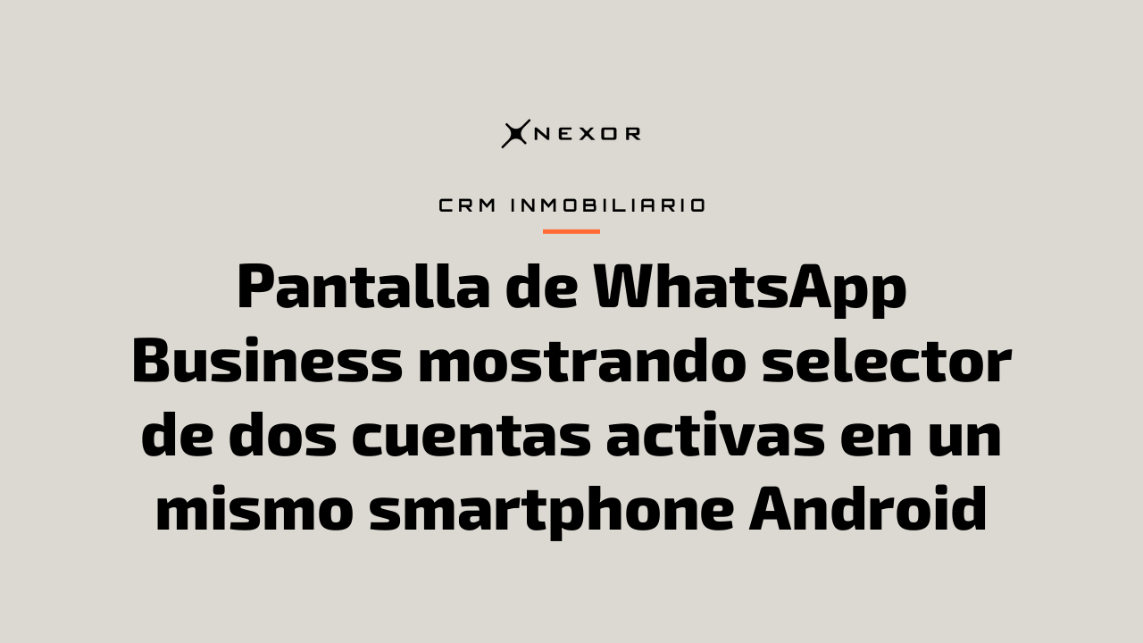Pantalla de WhatsApp Business mostrando selector de dos cuentas activas en un mismo smartphone Android