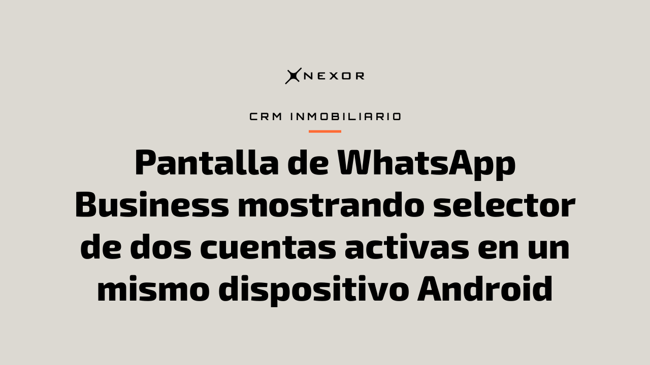 Pantalla de WhatsApp Business mostrando selector de dos cuentas activas en un mismo dispositivo Android