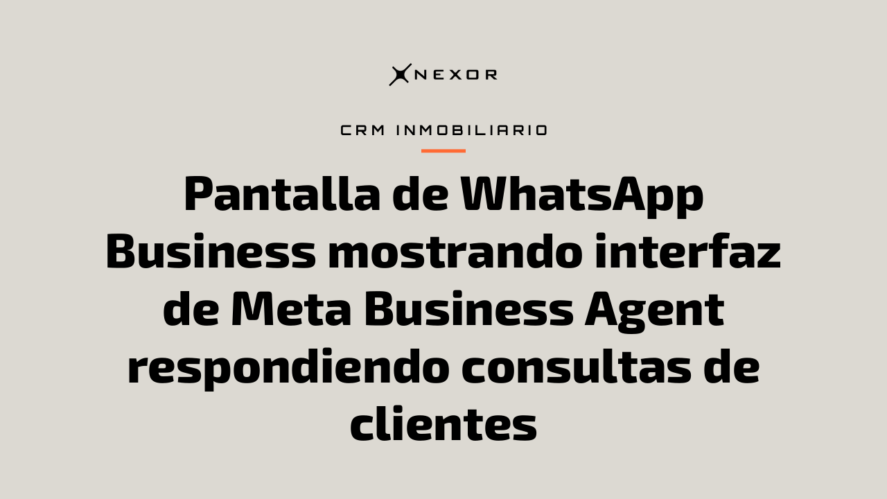 Pantalla de WhatsApp Business mostrando interfaz de Meta Business Agent respondiendo consultas de clientes