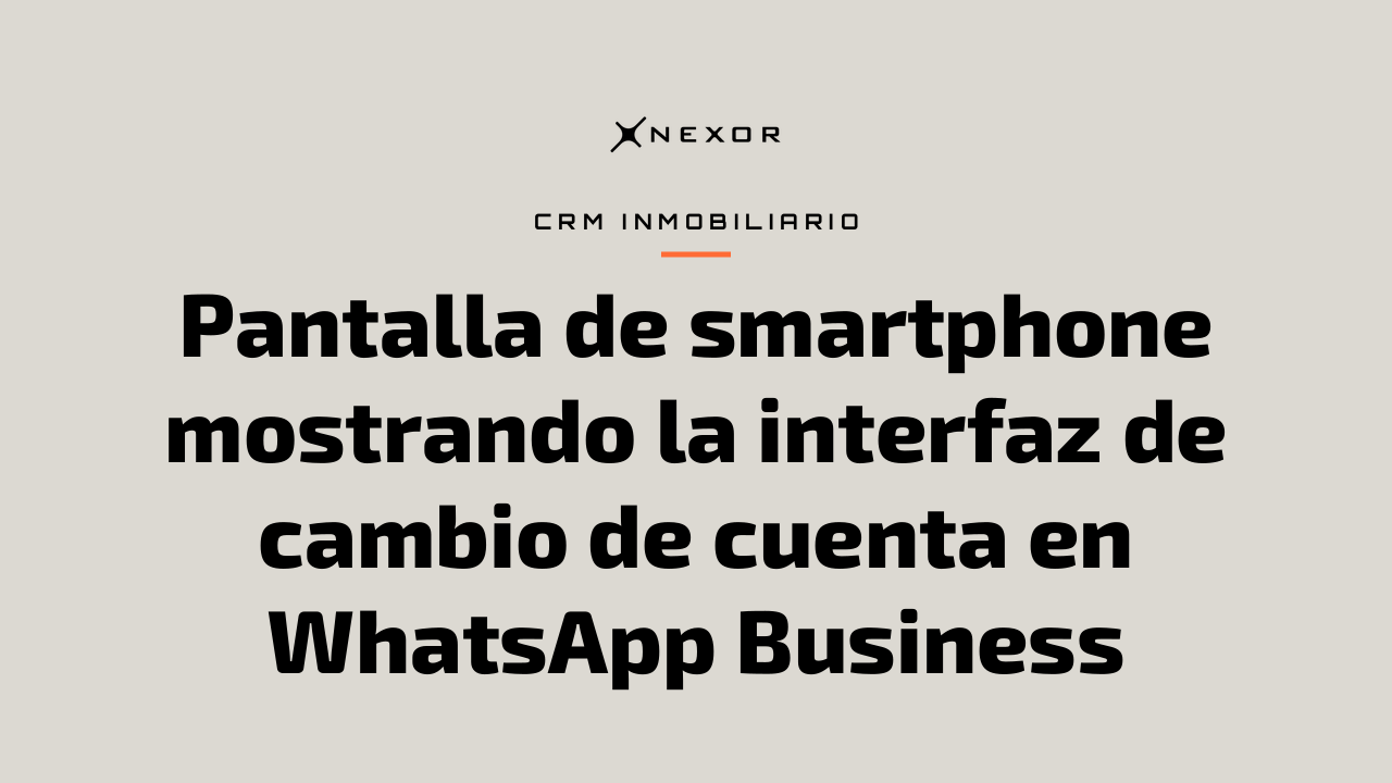 Pantalla de smartphone mostrando la interfaz de cambio de cuenta en WhatsApp Business