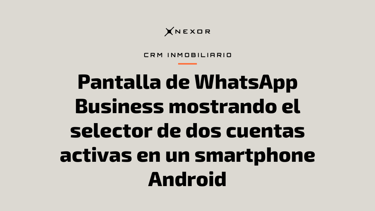 Pantalla de WhatsApp Business mostrando el selector de dos cuentas activas en un smartphone Android