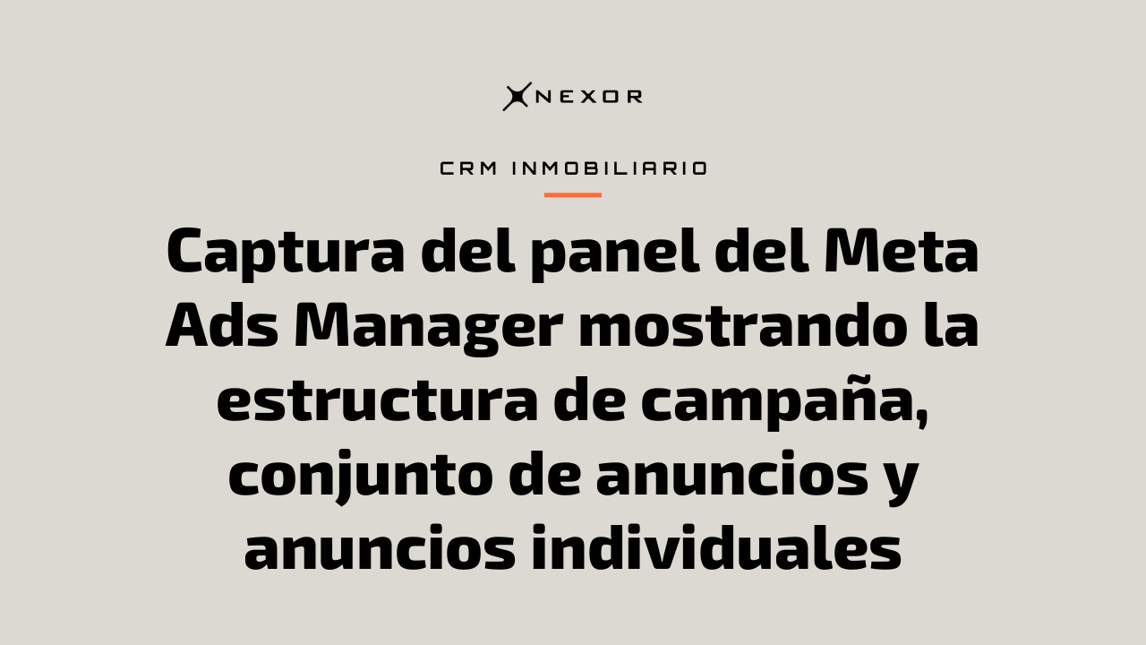 Captura del panel del Meta Ads Manager mostrando la estructura de campaña, conjunto de anuncios y anuncios individuales