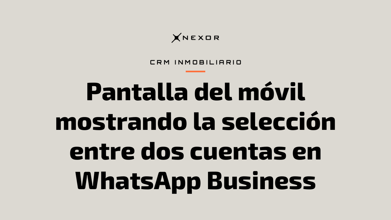 Pantalla del móvil mostrando la selección entre dos cuentas en WhatsApp Business