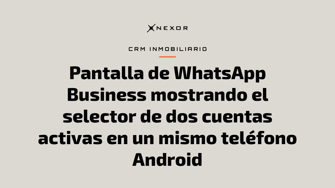 Pantalla de WhatsApp Business mostrando el selector de dos cuentas activas en un mismo teléfono Android