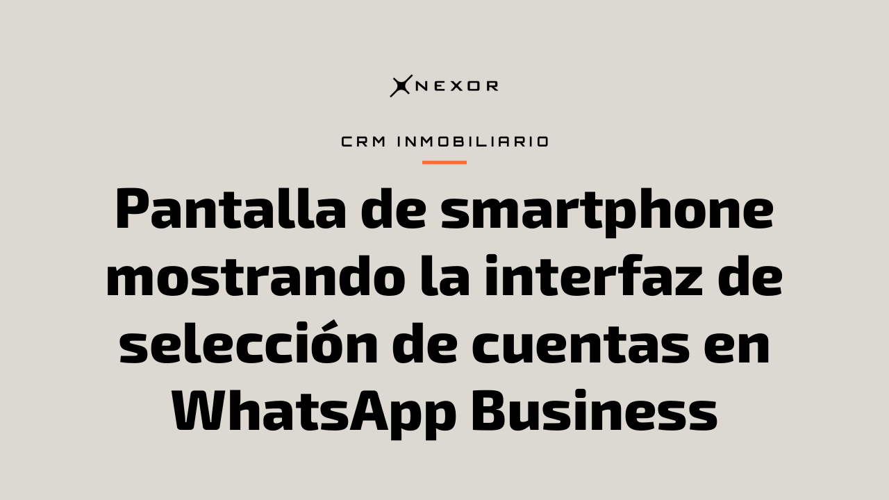 Pantalla de smartphone mostrando la interfaz de selección de cuentas en WhatsApp Business