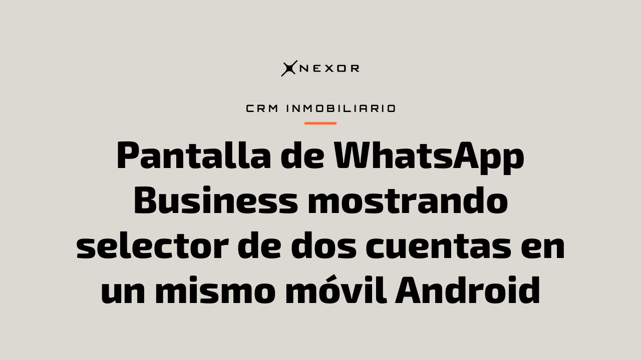 Pantalla de WhatsApp Business mostrando selector de dos cuentas en un mismo móvil Android