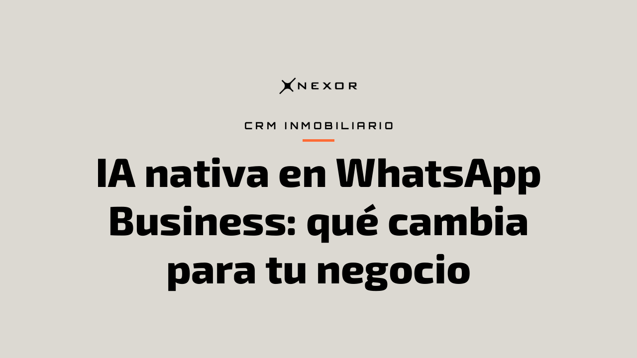 IA nativa en WhatsApp Business: qué cambia para tu negocio