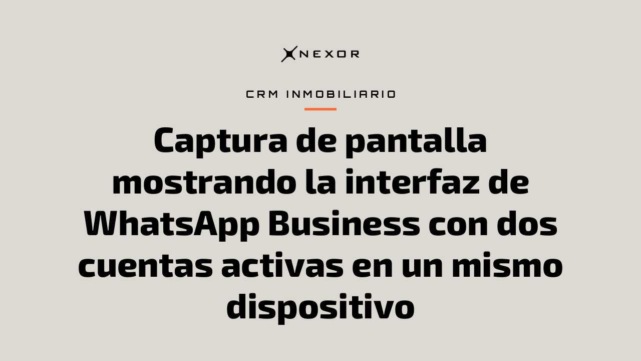 Captura de pantalla mostrando la interfaz de WhatsApp Business con dos cuentas activas en un mismo dispositivo