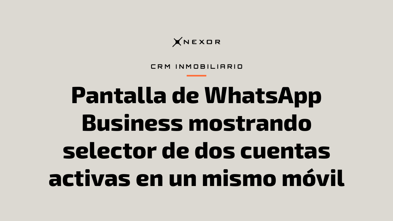 Pantalla de WhatsApp Business mostrando selector de dos cuentas activas en un mismo móvil
