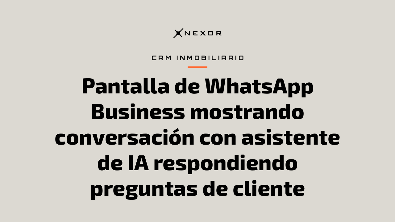 Pantalla de WhatsApp Business mostrando conversación con asistente de IA respondiendo preguntas de cliente